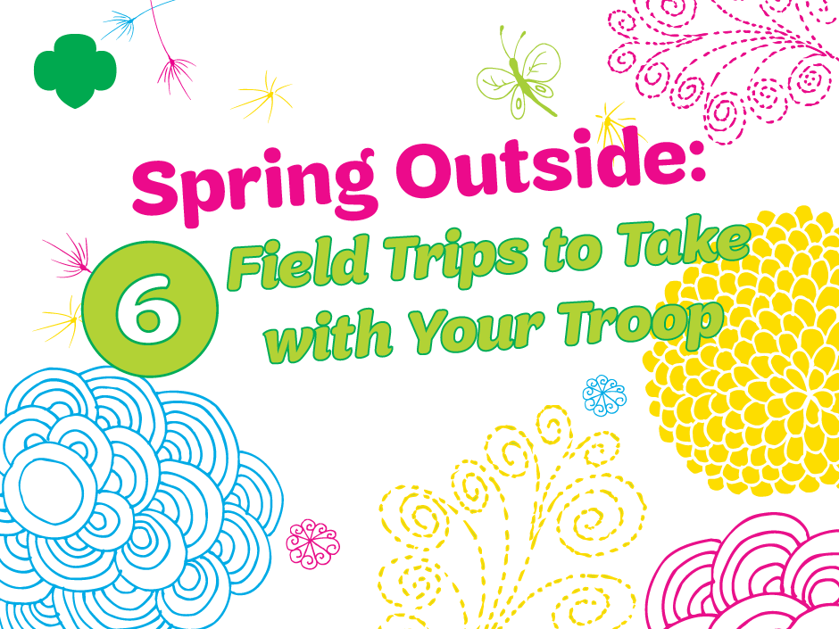 Spring Outside: 6 Field Trips to Take with Your Troop