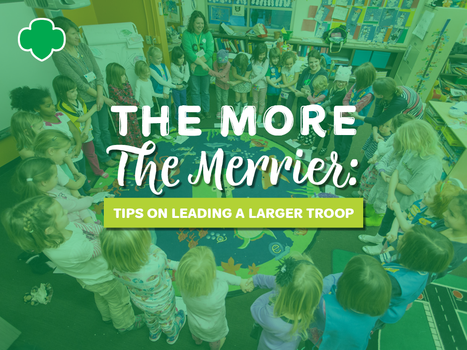 The More the Merrier: Tips on Leading a Larger Troop