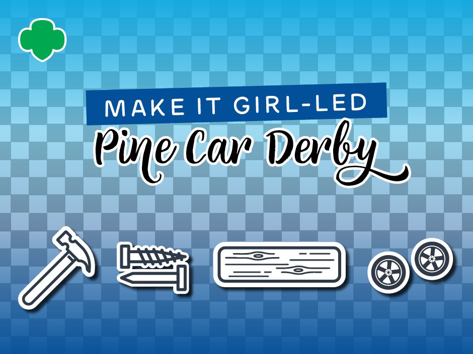 Make it Girl-Led: Pine Car Derby