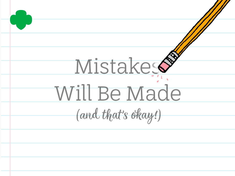 Mistakes Will Be Made and that's okay