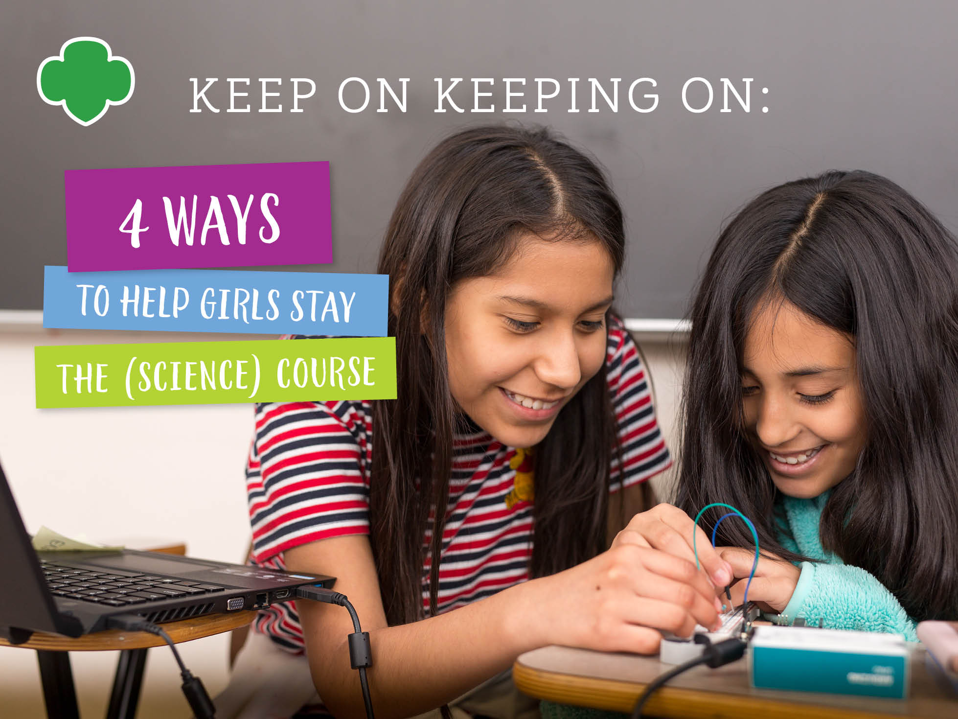 Keep on Keeping On: 4 Ways to Help Girls Stay the Science Course