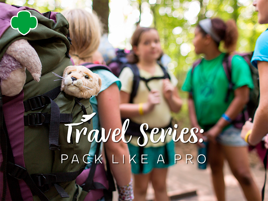 Travel Series: Pack Like A Pro - Girl Scouts River Valleys Volunteers