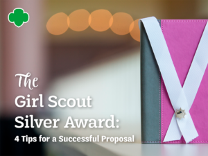 The Girl Scout Silver Award 4 Tips for a Successful Proposal