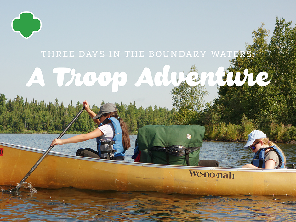 THREE DAYS IN THE BOUNDARY WATERS: A Troop Adventure