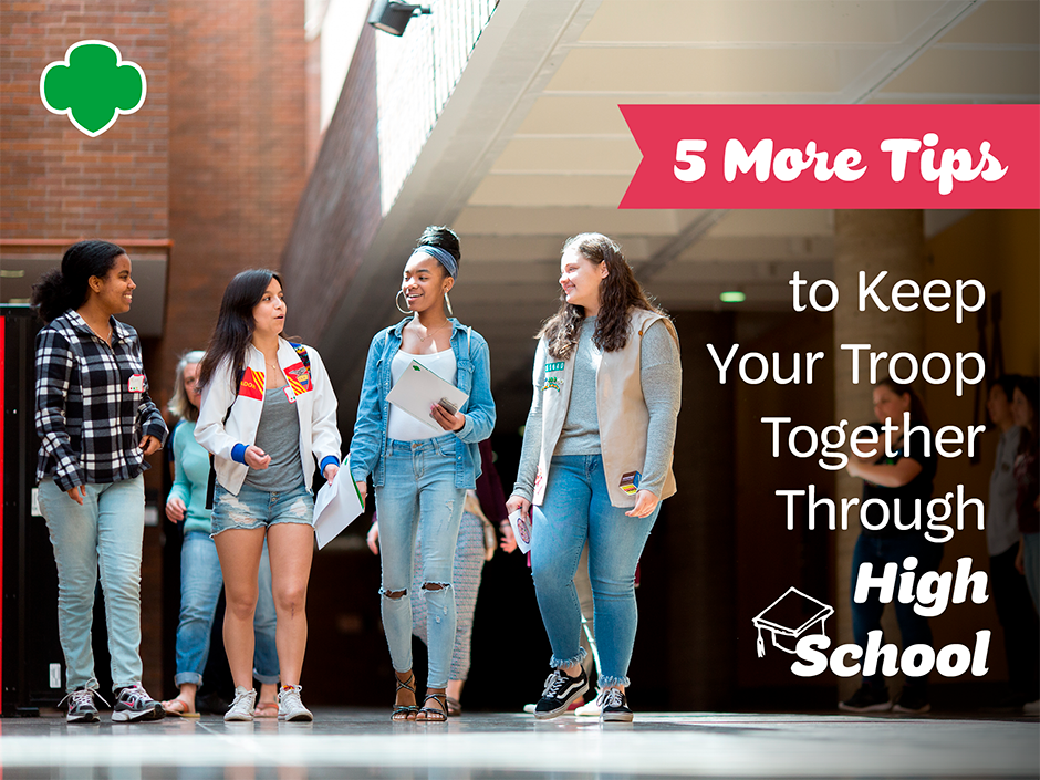 5 More Tips to keep your troop together through high school