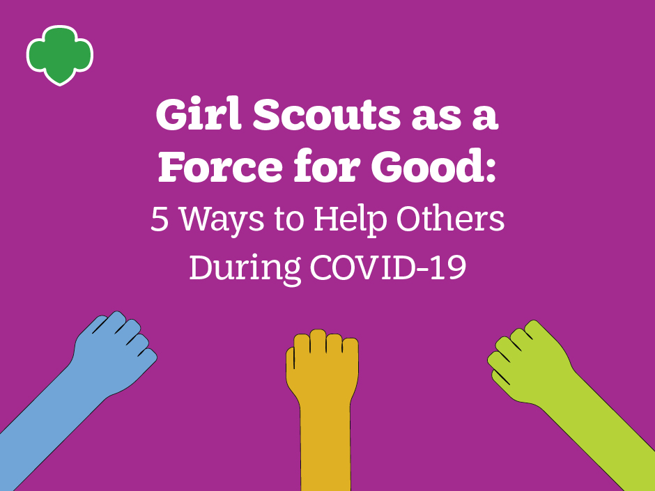 Girl Scouts as a Force for Good: 5 Ways to Help Others During COVID-19