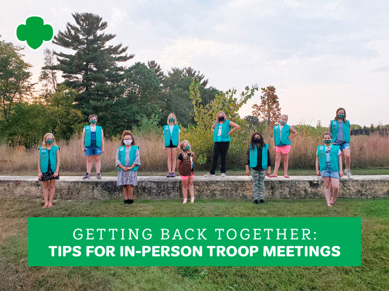 Getting Back Together Tips For In Person Troop Meetings Girl Scouts River Valleys Volunteers 1689