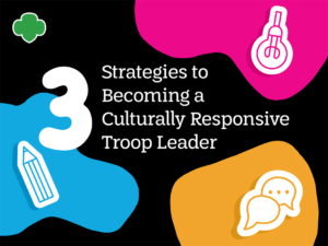 3 Strategies to Becoming a Culturally Responsive Troop Leader
