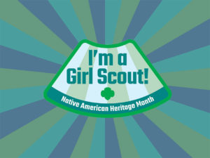 I am a Girl Scout! Native American Heritage Month