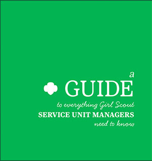 A guide to everything Girl Scout service unit managers need to know.